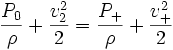 \frac {P_{0}}{\rho}+\frac {v_{2}ˆ2}{2}=\frac {P_{+}}{\rho}+\frac {v_{+}ˆ2}{2}