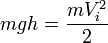 mgh = \frac {mV_iˆ2}{2}