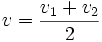 v=\frac{v_{1}+v_{2}}{2}