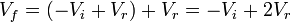 V_f = (-V_i + V_r) + V_r = -V_i + 2V_r∼